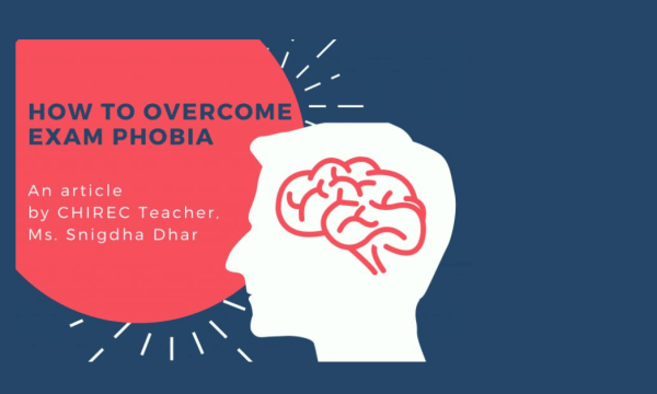 How to overcome exam phobia - article by Ms. Snigdha Dhar, CHIREC Teacher