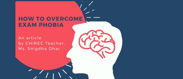 How to overcome exam phobia - article by Ms. Snigdha Dhar, CHIREC Teacher