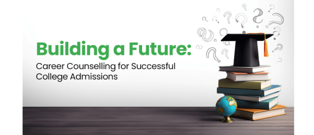 Career Counselling Guiding You in Your University Admission Journey